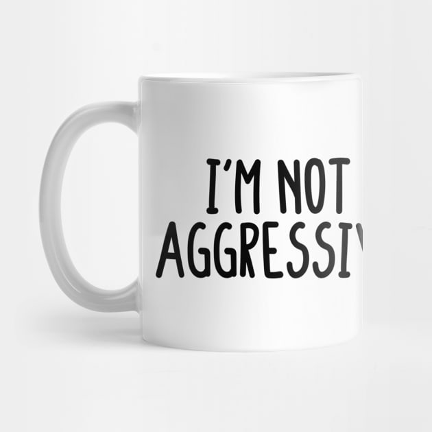 I'm Not Bossy I'm Aggressively Helpful by BijStore